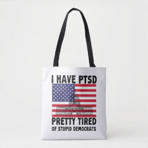 I Have PTSD Pretty Tired Of Stupid Democrats Gift Tote Bag