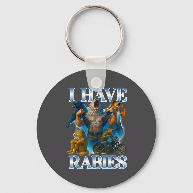 I Have Rabies Funny Cringe Werewolf Meme Alpha Wol Key Ring (Front)