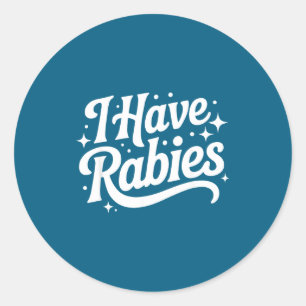 I Have Rabies Funny Quote Woman  Classic Round Sticker