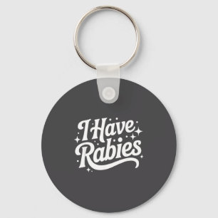 I Have Rabies Funny Quote Woman Key Ring