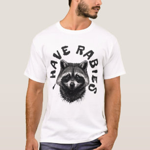 I HAVE RABIES Funny Raccoon T-Shirt