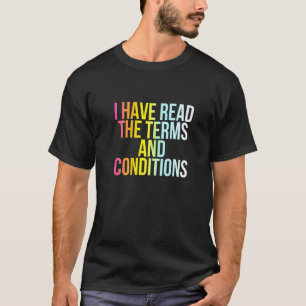 I Have Read The Terms And Conditions Funny Cool N T-Shirt