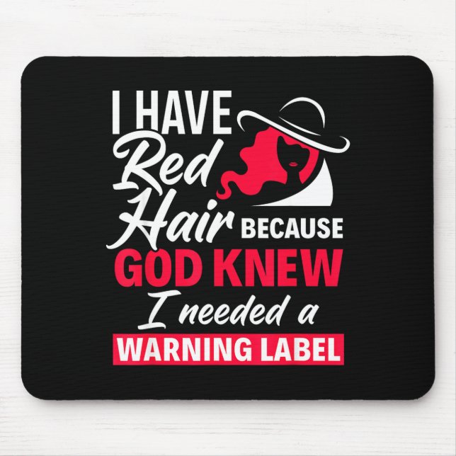 I Have Red Hair Because God Knew Funny Redhead  Mouse Mat (Front)