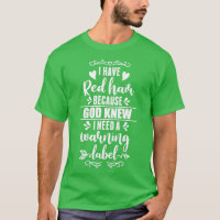 I Have Red Hair Because God Knew Redhead Gift