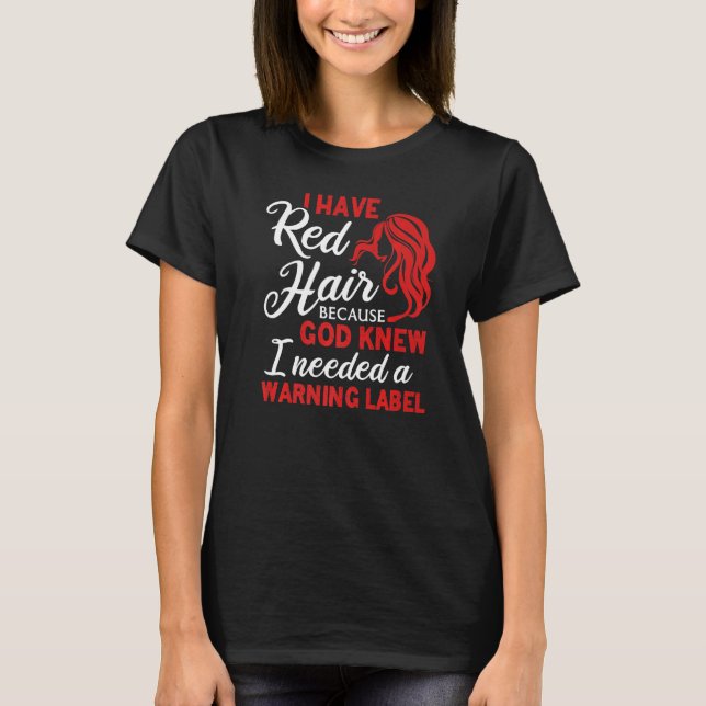 I Have Red Hair Warning Label  Redhead Red Hair Gi T-Shirt (Front)