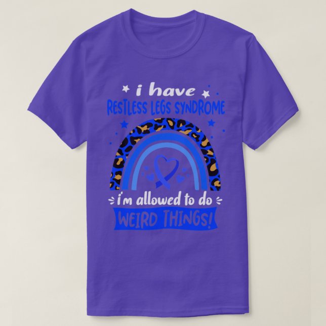 I Have Restless Legs Syndrome i am allowed to do W T-Shirt (Design Front)