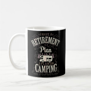 I Have Retirement Plan Funny Camping Retired Rv Ca Coffee Mug