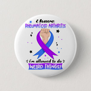 I Have Rheumatoid Arthritis I'm Allowed To Do 6 Cm Round Badge