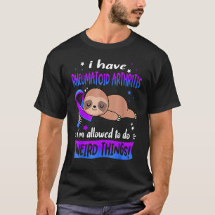 I have Rheumatoid Arthritis im allowed to do Weird T-Shirt