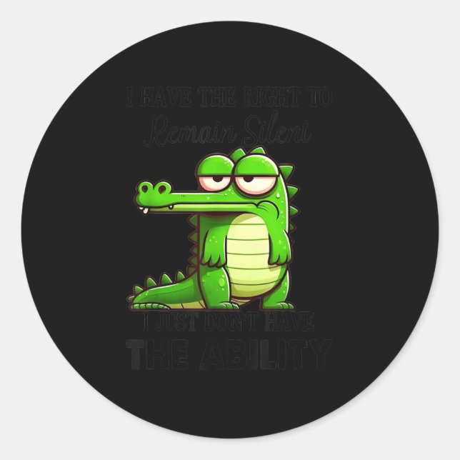 I Have Right To Remain Silent Just Don’t Have The  Classic Round Sticker (Front)