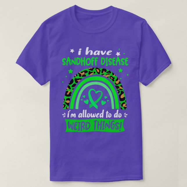 I Have Sandhoff Disease i am allowed to do Weird T T-Shirt (Design Front)