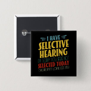 I Have Selective Hearing Funny Antisocial Joke 15 Cm Square Badge