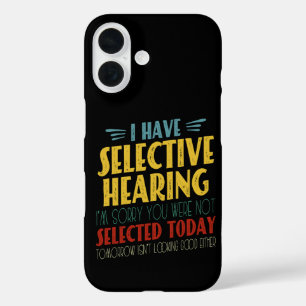 I Have Selective Hearing Funny Antisocial Joke iPhone 16 Case