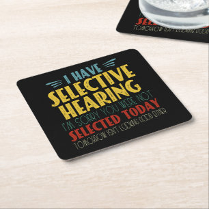I Have Selective Hearing Funny Antisocial Joke Square Paper Coaster