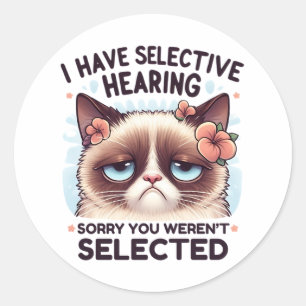I Have Selective Hearing Funny Cat Lover Gift  Classic Round Sticker