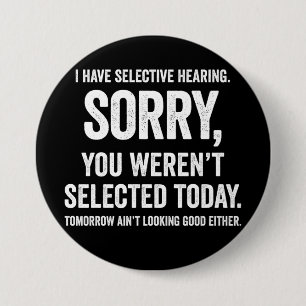 I Have Selective Hearing Funny Hearing Quote 7.5 Cm Round Badge