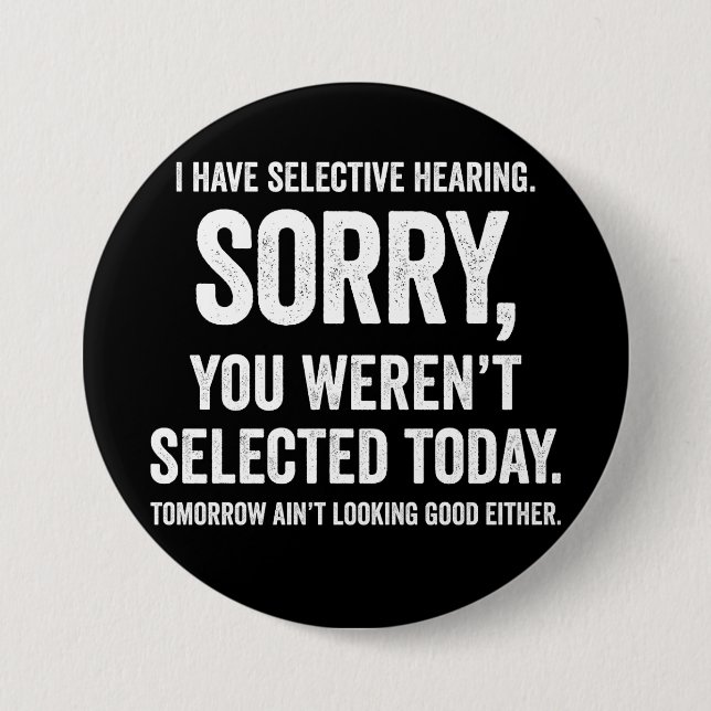 I Have Selective Hearing Funny Hearing Quote 7.5 Cm Round Badge (Front)