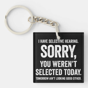 I Have Selective Hearing Funny Hearing Quote Key Ring