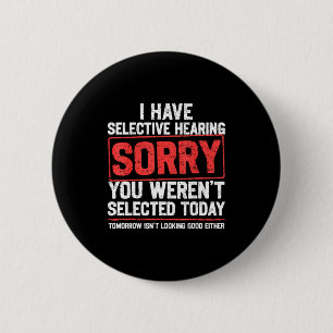 I Have Selective Hearing Funny Sarcastic Dad Grand 6 Cm Round Badge