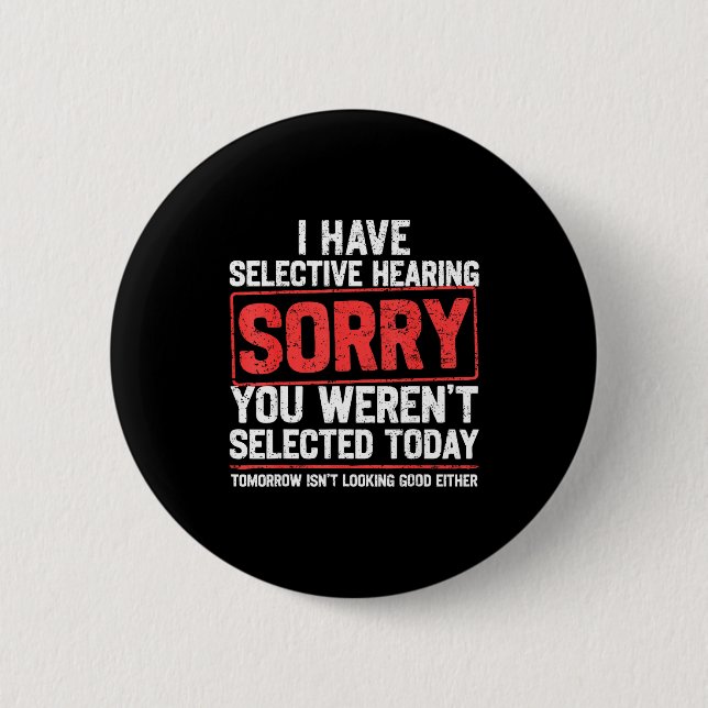 I Have Selective Hearing Funny Sarcastic Dad Grand 6 Cm Round Badge (Front)
