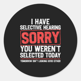 I Have Selective Hearing Funny Sarcastic Dad Grand Classic Round Sticker