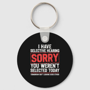 I Have Selective Hearing Funny Sarcastic Dad Grand Key Ring