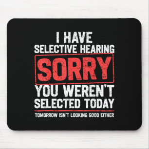 I Have Selective Hearing Funny Sarcastic Dad Grand Mouse Mat