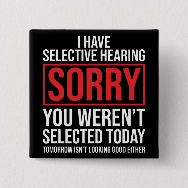 I Have Selective Hearing Funny Sarcastic Dad Joke 15 Cm Square Badge (Front)