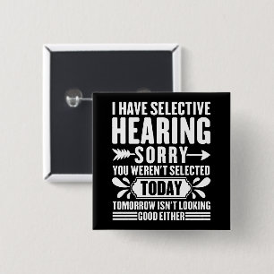 I Have Selective Hearing Sorry You Were Sarcastic  15 Cm Square Badge