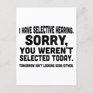 I Have Selective Hearing Sorry You Weren't Selecte Enclosure Card