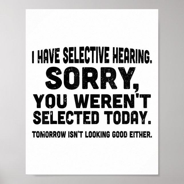 I Have Selective Hearing Sorry You Weren't Selecte Poster (Front)