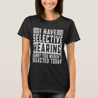 I Have Selective Hearing