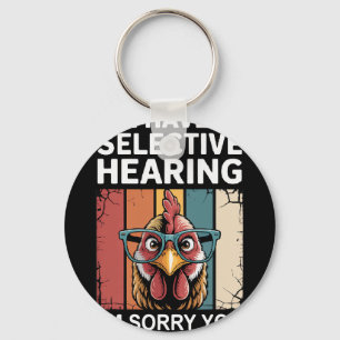 I Have Selective Hearing You Weren't Selected Funn Key Ring