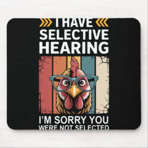 I Have Selective Hearing You Weren't Selected Funn Mouse Mat