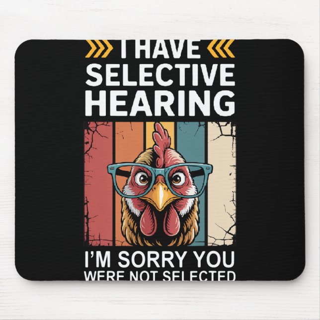 I Have Selective Hearing You Weren't Selected Funn Mouse Mat (Front)