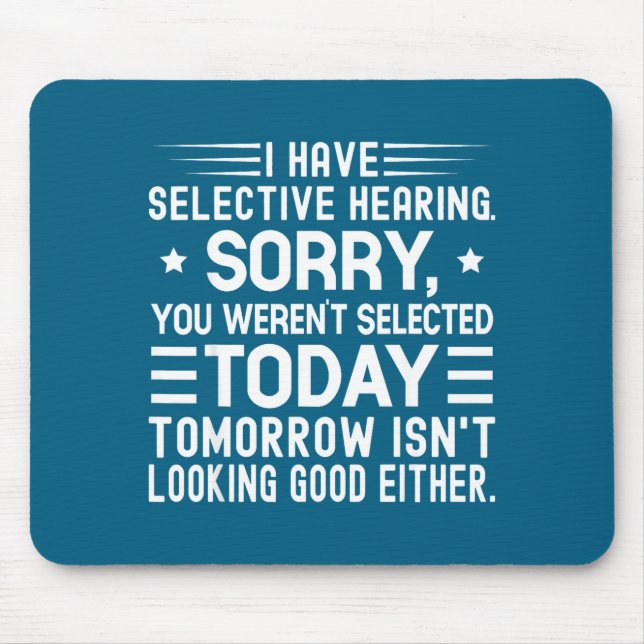 I Have Selective Hearing You Weren't Selected Toda Mouse Mat (Front)