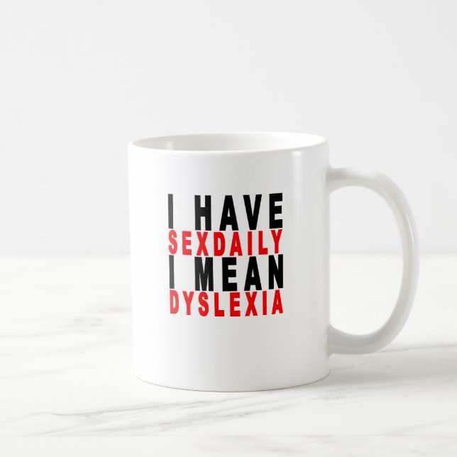 i have sexdaily i mean dyslexia tees K.png Coffee Mug (Right)