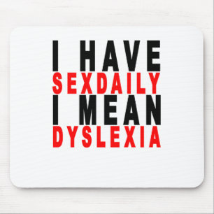 i have sexdaily i mean dyslexia tees K.png Mouse Mat