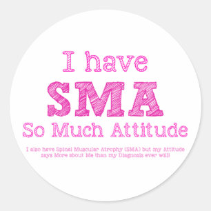 I Have SMA - So Much Attitude Classic Round Sticker