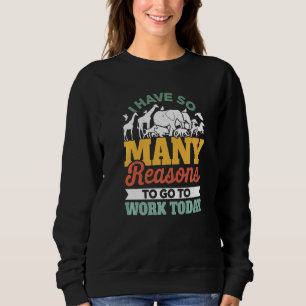 I Have So Many Reasons To Go To Work Today Animal Sweatshirt