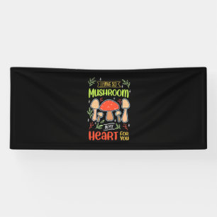 I Have So Mushroom In My Heart Banner