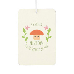 I Have So Mushroom In My Heart For You Pun Humour Car Air Freshener