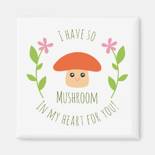 I Have So Mushroom In My Heart For You Pun Humour Magnet