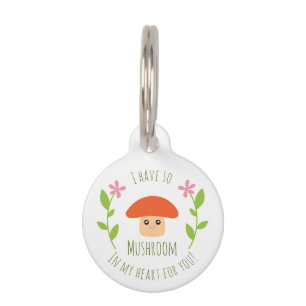 I Have So Mushroom In My Heart For You Pun Humour Pet Tag