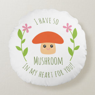 I Have So Mushroom In My Heart For You Pun Humour Round Cushion