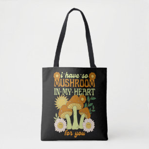 I Have So Mushroom in My Heart For You  Tote Bag