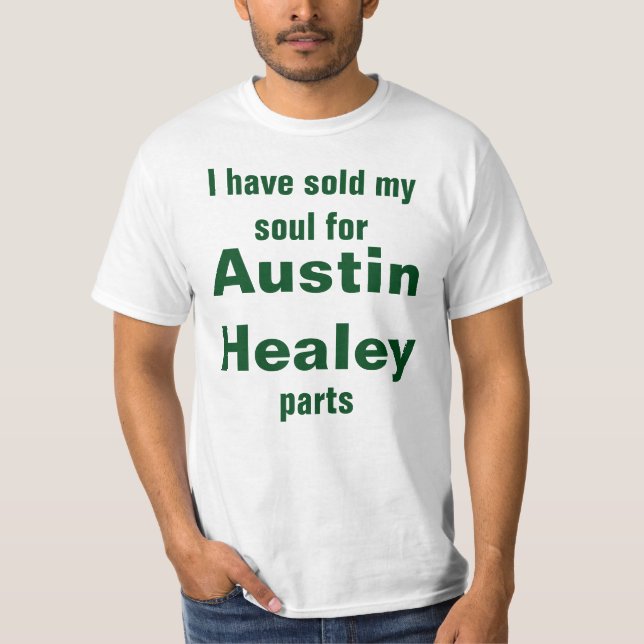 I have sold my soul for austin healey parts T-Shirt (Front)