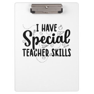 I Have Special Teacher Skills Clipboard