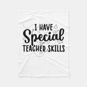 I Have Special Teacher Skills Fleece Blanket