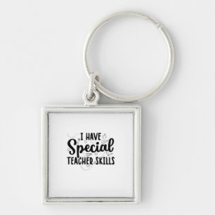 I Have Special Teacher Skills Key Ring